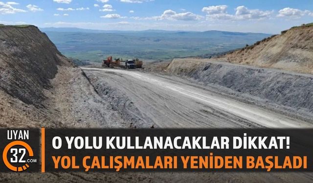 Sürücüler Dikkat! Yol Çalışması Yeniden Başladı