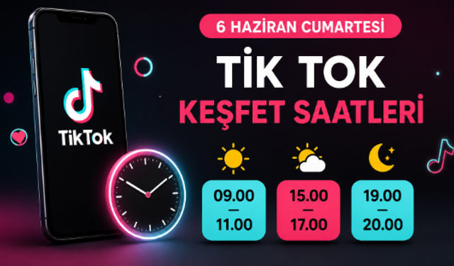TikTok Keşfet Saatleri Güncellendi! 6 Haziran Cumartesi Hangi Saatte Video Atılmalı?