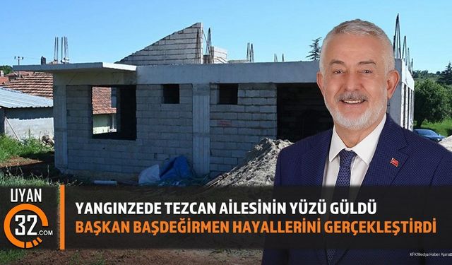 Yangınzede Tezcan Ailesinin Yüzü Güldü: Başkan Başdeğirmen Hayallerini Gerçekleştirdi