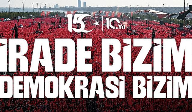 15 TEMMUZ DEMOKRASİ VE MİLLİ BİRLİK GÜNÜ