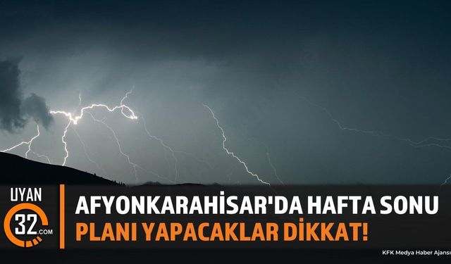 Afyonkarahisar'da Hafta Sonu Hava Nasıl Olacak?