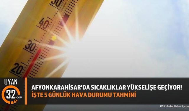 Afyonkarahisar'da Hava Sıcaklıkları Yükseliyor