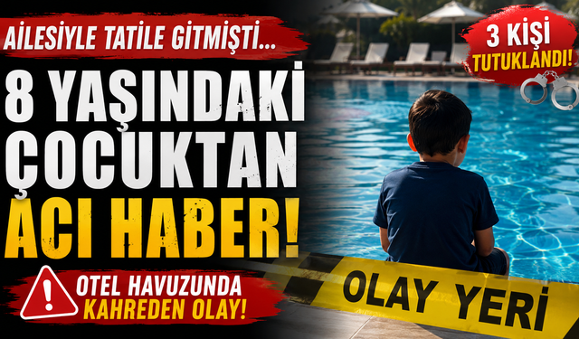 Ailesiyle Tatile Gitmişti... 8 Yaşındaki Çocuktan Acı Haber
