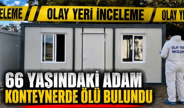Antalya'da Konteynerde Yaşayan 66 Yaşındaki Adam Ölü Bulundu
