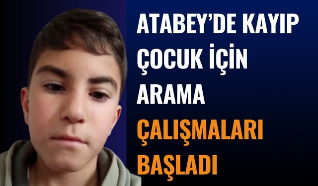 Atabey’de Kayıp Çocuk İçin Arama Başlatıldı