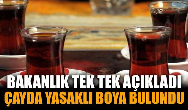 Bize çay yerine boya içirmişler: Bakanlık o markayı açıkladı