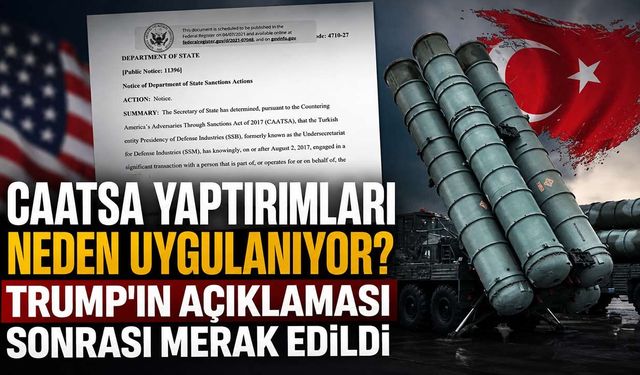 Trump'ın "kaldıracağız" dediği CAATSA yaptırımları nedir?