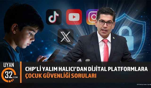 CHP’li Yalım Halıcı’dan Dijital Platformlara Çocuk Güvenliği Soruları
