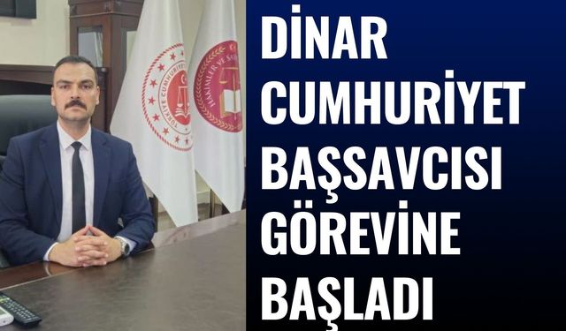 Dinar Cumhuriyet Başsavcısı Ozan Uğurlu Görevine Başladı