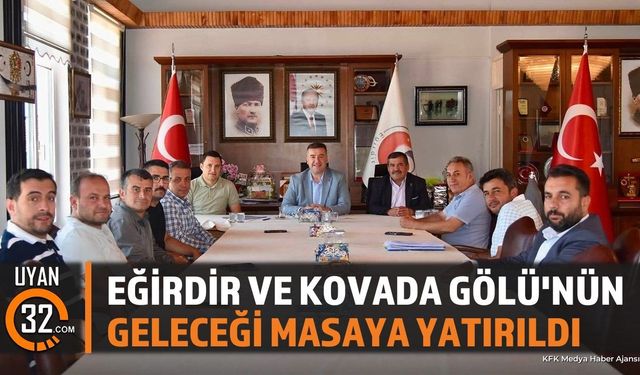 Eğirdir ve Kovada Gölü'nün Geleceği Masaya Yatırıldı