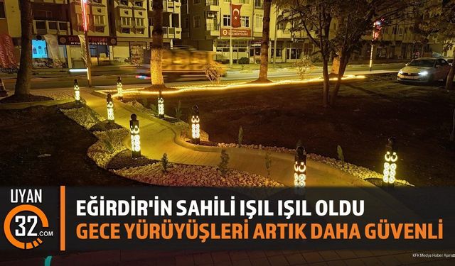 Eğirdir'in Sahili Işıl Işıl Oldu: Gece Yürüyüşleri Artık Daha Güvenli