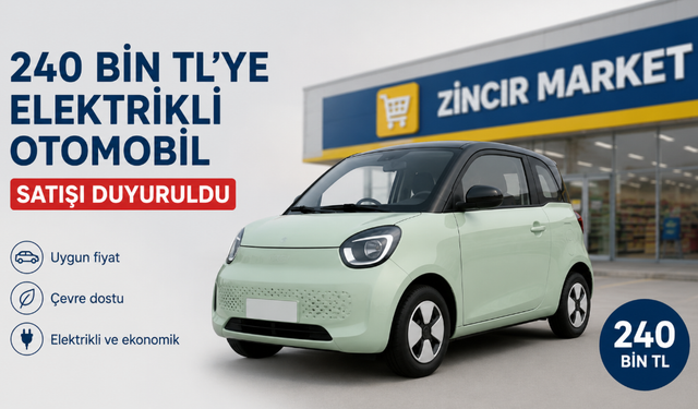 240 Bin TL'lik Elektrikli Otomobil Satışı Duyuruldu: Zincir Market Kampanyası İlgi Gördü