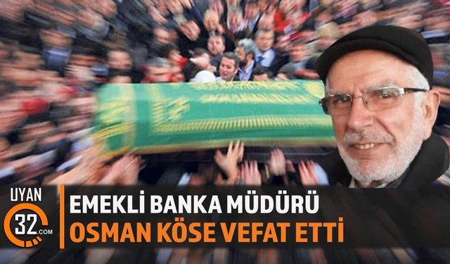 Emekli Banka Müdürü Osman Köse Hayatını Kaybetti