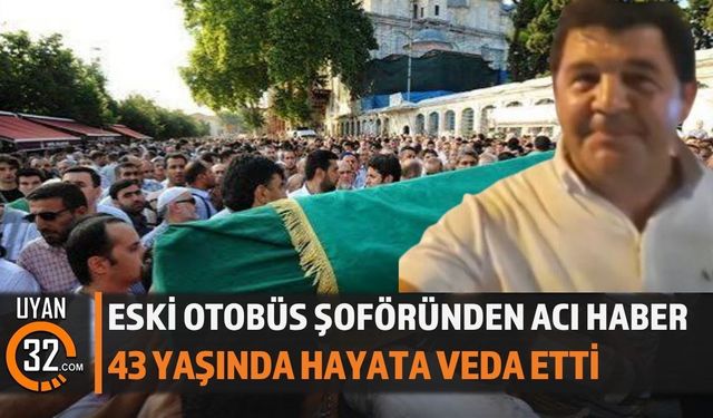 Eski otobüs şoförü hayatını kaybetti