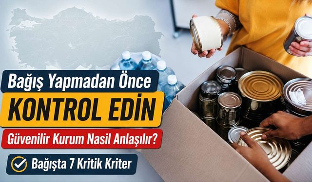 Bağış Yapmadan Önce Bunları Kontrol Edin! Güvenilir Vakıf ve Dernek Nasıl Anlaşılır?