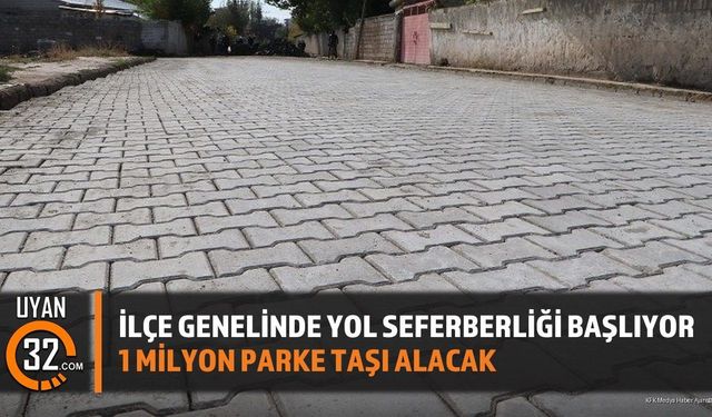 İlçe Genelinde Yol Seferberliği Başlıyor: 1 Milyon Parke Taşı Alacak