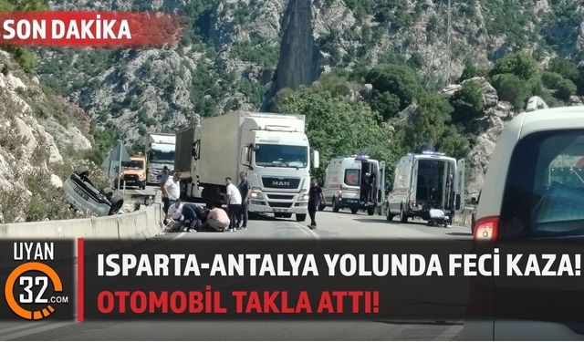 Isparta-Antalya Yolunda Feci Kaza! Otomobil Takla Attı!