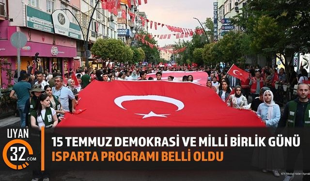 Isparta'da 15 Temmuz Demokrasi ve Milli Birlik Günü Programı Belli Oldu