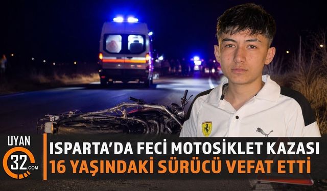 Isparta’da Feci Motosiklet Kazası 16 Yaşındaki Sürücü Hayatını Kaybetti