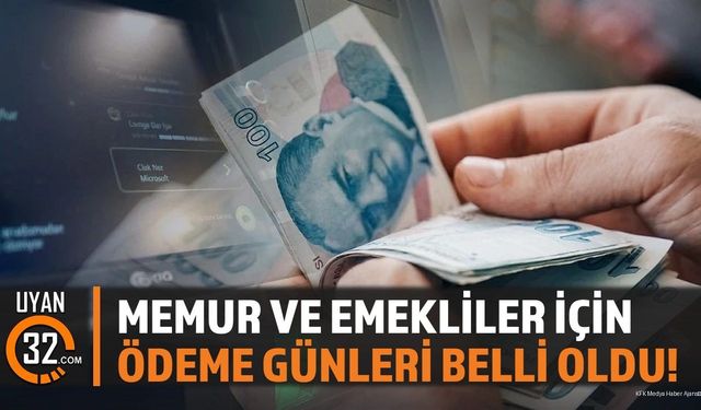 Memur ve Emekliler İçin Ödeme Günleri Belli Oldu!
