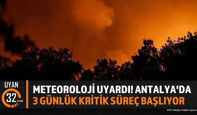 Meteoroloji Uyardı! Antalya'da 3 Günlük Kritik Süreç Başlıyor