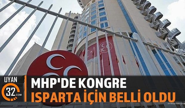 MHP Isparta İl Ve İlçe Kongre Takvimi Açıklandı: İşte Detaylar