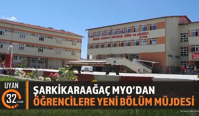 Şarkikaraağaç MYO'dan Öğrencilere Yeni Bölüm Müjdesi