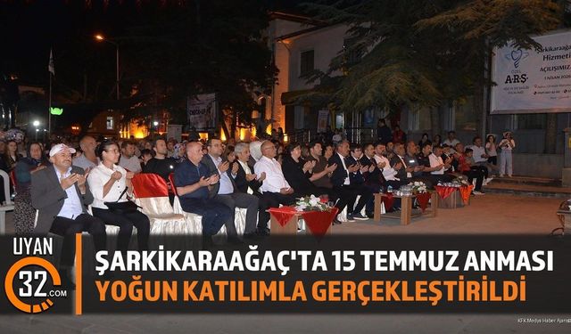 Şarkikaraağaç'ta 15 Temmuz Demokrasi ve Millî Birlik Günü Anması
