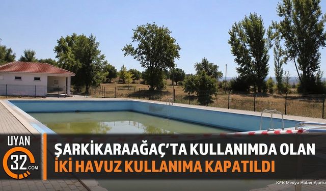 Şarkikaraağaç'ta Riskli 2 Havuz Kullanıma Kapatıldı