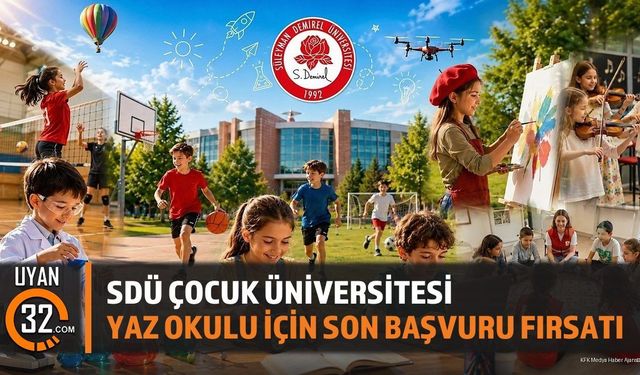 SDÜ Çocuk Üniversitesi Yaz Okulu İçin Son Başvuru Fırsatı