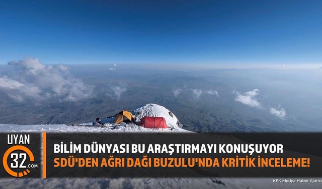 SDÜ'den Ağrı Dağı Buzulu'nda Kritik İnceleme!