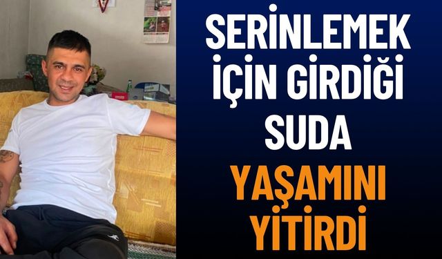 Serinlemek İçin Girdiği Suda Hayatını Kaybetti