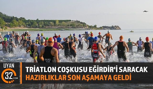 Triatlon Coşkusu Eğirdir'i Saracak: Hazırlıklar Son Aşamaya Geldi