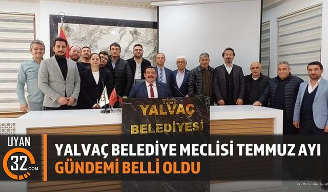Yalvaç Belediye Meclisi Temmuz Ayı Gündemi Belli Oldu