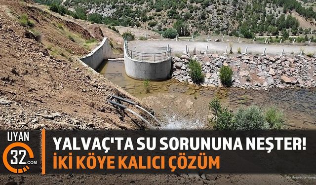 Yalvaç'ta Su Sorununa Neşter! İki Köye Kalıcı Çözüm