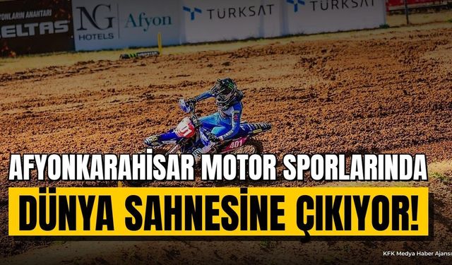 Afyonkarahisar Motor Sporlarında Dünya Sahnesine Çıkıyor!