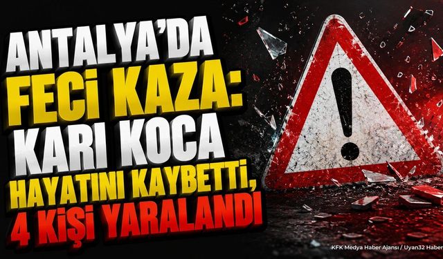 Akseki'de Feci Trafik Kazası: Karı Koca Hayatını Kaybetti