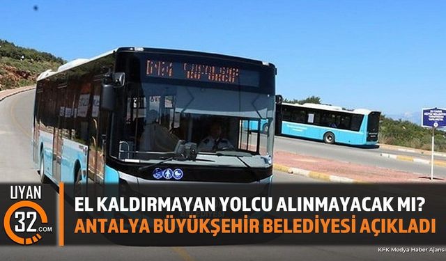 Antalya'da Toplu Taşımada 'El Kaldırma' Açıklaması Geldi