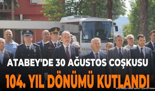 Atabey'de 30 Ağustos Zafer Bayramı Coşkuyla Kutlandı