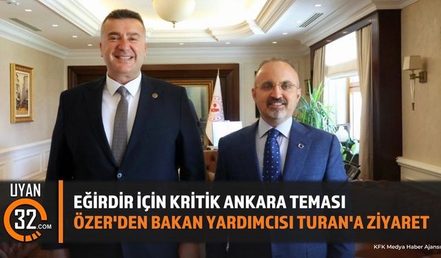Başkan Özer Ankara'da İçişleri Bakan Yardımcısı Turan ile Görüştü