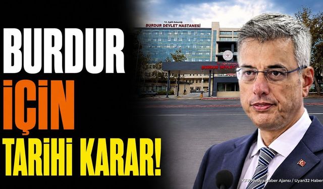 Burdur İçin Tarihi Karar: Devlet Hastanesinin Statüsü Değişiyor