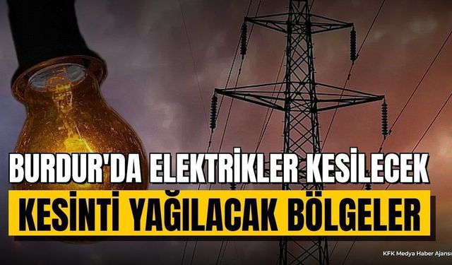 Burdur'da Elektrik Kesintisi: Tefenni ve Yeşilova Saatleri