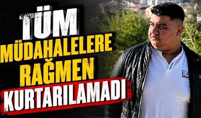 Günün acı haberi: Tüm müdahalelerine rağmen kurtarılamadı