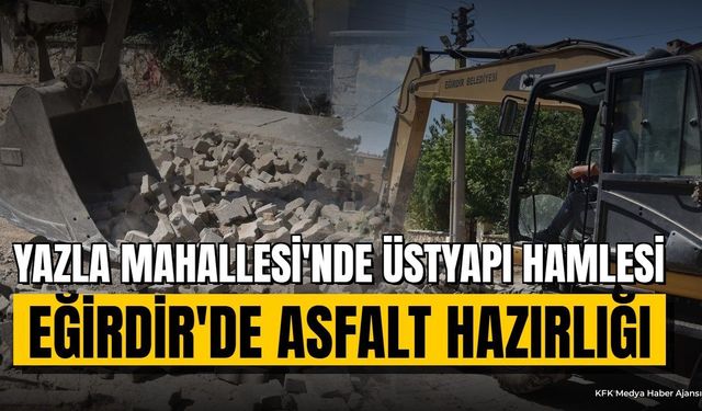 Eğirdir Yazla Mahallesi'nde Üstyapı ve Asfaltlama Çalışması