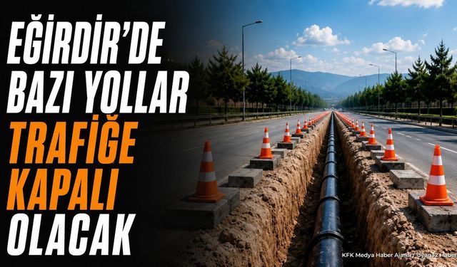 Eğirdir'de Doğal Gaz Çalışması: O Güzergâh Trafiğe Kapatılacak