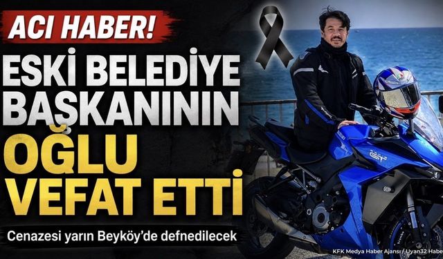 Eski Belediye Başkanını Oğlu Motosiklet Kazasında Vefat Etti