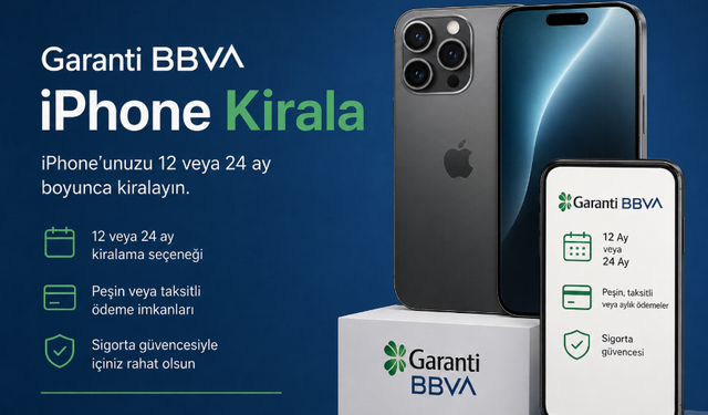 Garanti BBVA iPhone kiralama şartları neler? 12 ve 24 aylık seçeneklerin detayları belli oldu