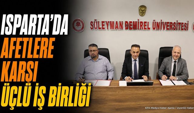 Isparta'da AFAD ve Üniversitelerden Dev Afet İş Birliği