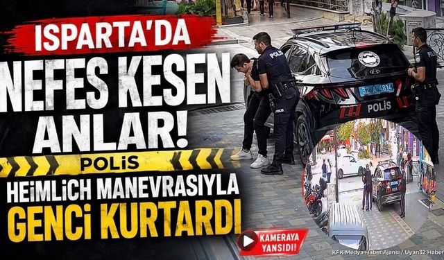 Isparta'da Polisten Hayat Kurtaran Heimlich Manevrası