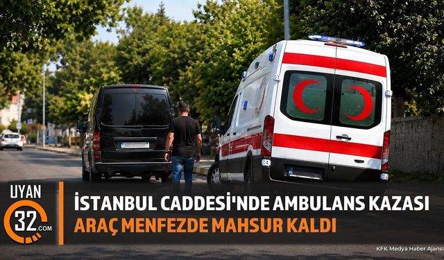 İstanbul Caddesi'nde Ambulans Kazası Araç Menfezde Mahsur Kaldı
